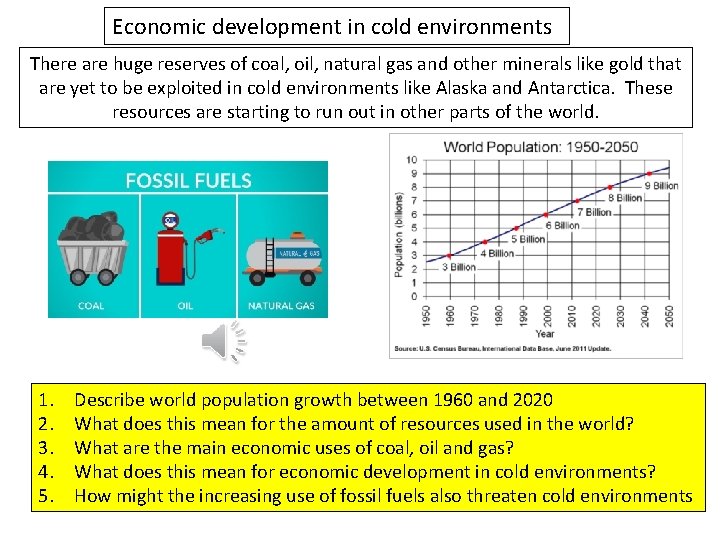 Economic development in cold environments There are huge reserves of coal, oil, natural gas