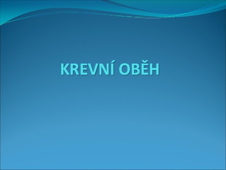 KREVNÍ OBĚH 