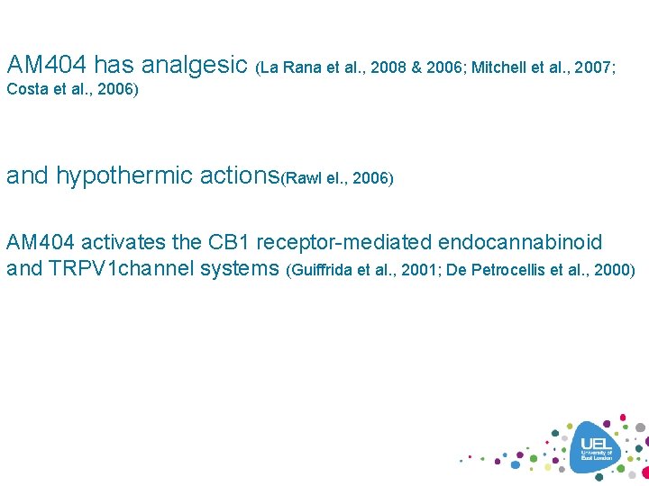 AM 404 has analgesic (La Rana et al. , 2008 & 2006; Mitchell et