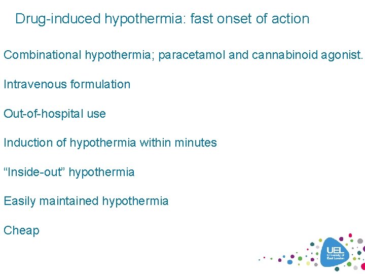 Drug-induced hypothermia: fast onset of action Combinational hypothermia; paracetamol and cannabinoid agonist. Intravenous formulation