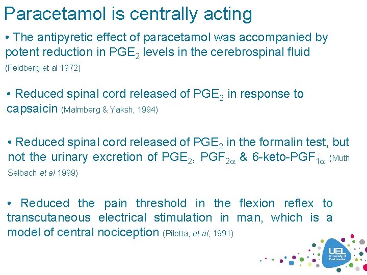 Paracetamol is centrally acting • The antipyretic effect of paracetamol was accompanied by potent