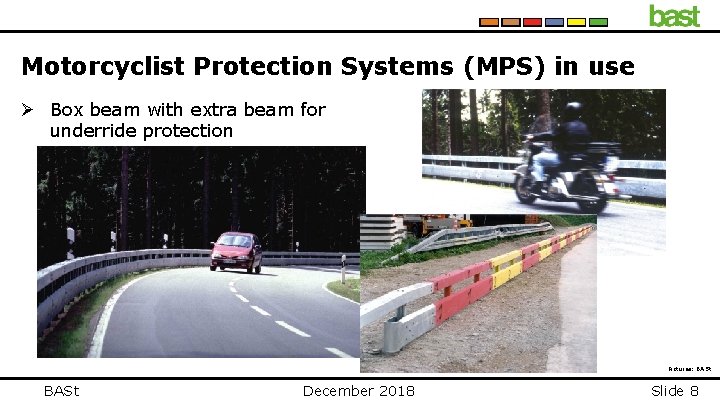 Motorcyclist Protection Systems (MPS) in use Ø Box beam with extra beam for underride