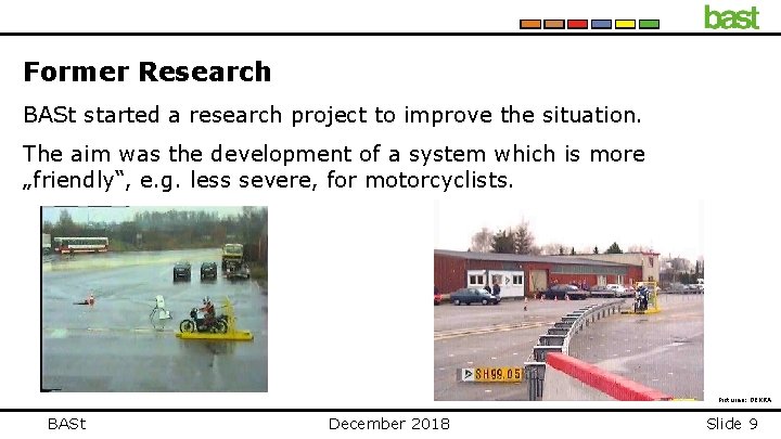 Former Research BASt started a research project to improve the situation. The aim was