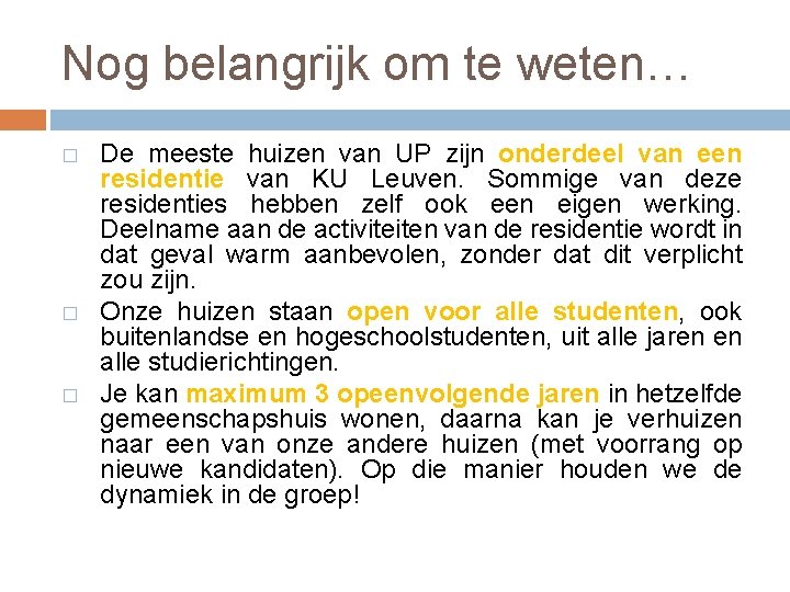 Nog belangrijk om te weten… � � � De meeste huizen van UP zijn