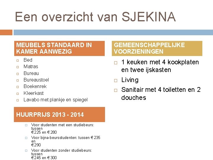 Een overzicht van SJEKINA MEUBELS STANDAARD IN KAMER AANWEZIG Bed Matras Bureaustoel Boekenrek Kleerkast
