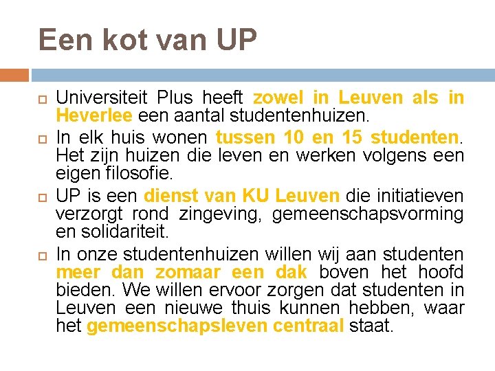 Een kot van UP Universiteit Plus heeft zowel in Leuven als in Heverlee een