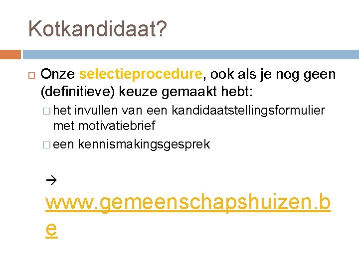 Kotkandidaat? Onze selectieprocedure, ook als je nog geen (definitieve) keuze gemaakt hebt: � het