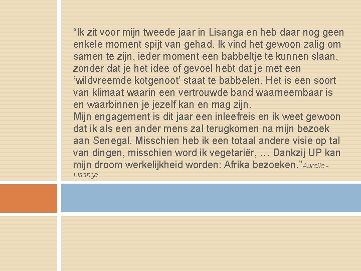 “Ik zit voor mijn tweede jaar in Lisanga en heb daar nog geen enkele