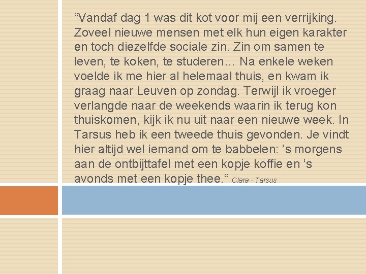 “Vandaf dag 1 was dit kot voor mij een verrijking. Zoveel nieuwe mensen met