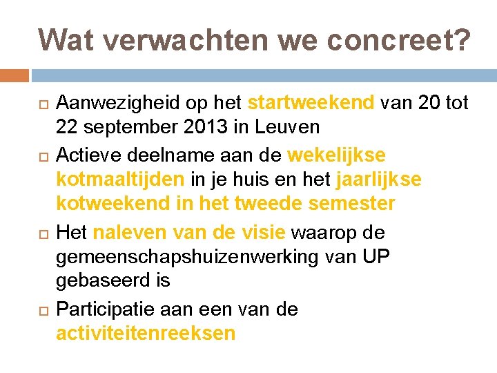 Wat verwachten we concreet? Aanwezigheid op het startweekend van 20 tot 22 september 2013