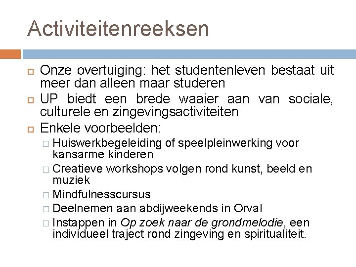 Activiteitenreeksen Onze overtuiging: het studentenleven bestaat uit meer dan alleen maar studeren UP biedt