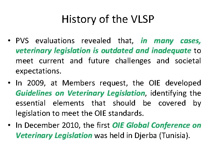 History of the VLSP • PVS evaluations revealed that, in many cases, veterinary legislation