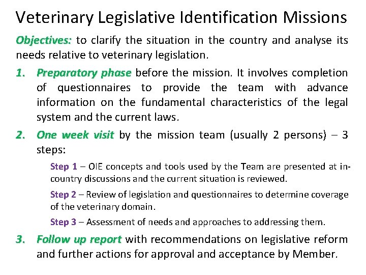 Veterinary Legislative Identification Missions Objectives: to clarify the situation in the country and analyse