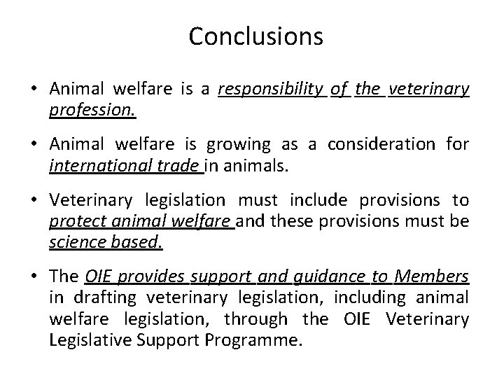 Conclusions • Animal welfare is a responsibility of the veterinary profession. • Animal welfare