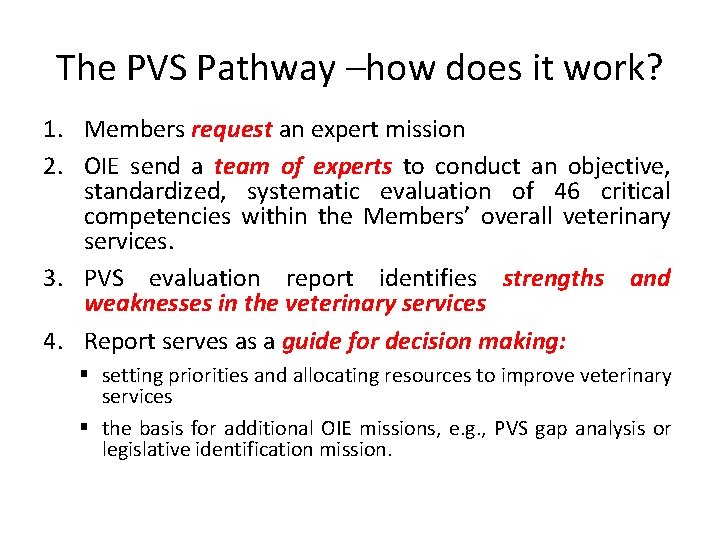 The PVS Pathway –how does it work? 1. Members request an expert mission 2.