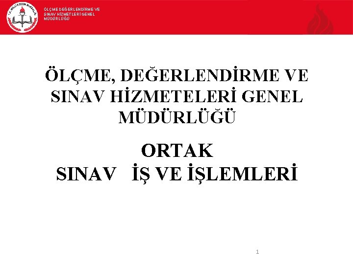 ÖLÇME DEĞERLENDİRME VE SINAV HİZMETLERİ GENEL MÜDÜRLÜĞÜ ÖLÇME, DEĞERLENDİRME VE SINAV HİZMETELERİ GENEL MÜDÜRLÜĞÜ