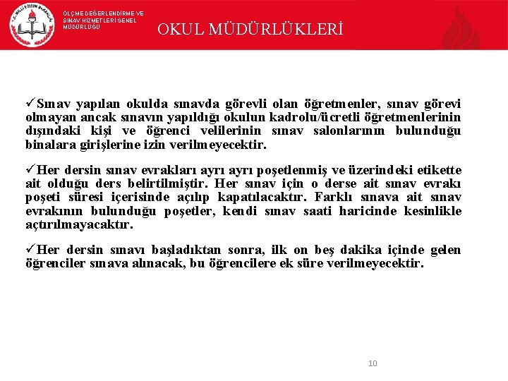 ÖLÇME DEĞERLENDİRME VE SINAV HİZMETLERİ GENEL MÜDÜRLÜĞÜ OKUL MÜDÜRLÜKLERİ Sınav yapılan okulda sınavda görevli