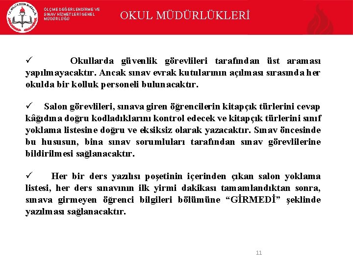 ÖLÇME DEĞERLENDİRME VE SINAV HİZMETLERİ GENEL MÜDÜRLÜĞÜ OKUL MÜDÜRLÜKLERİ Okullarda güvenlik görevlileri tarafından üst