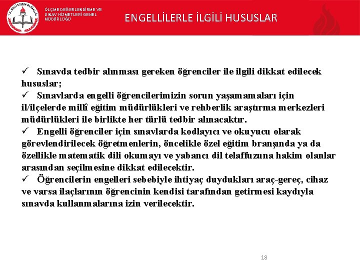 ÖLÇME DEĞERLENDİRME VE SINAV HİZMETLERİ GENEL MÜDÜRLÜĞÜ ENGELLİLERLE İLGİLİ HUSUSLAR Sınavda tedbir alınması gereken