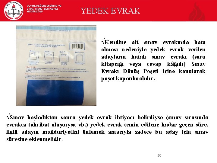 ÖLÇME DEĞERLENDİRME VE SINAV HİZMETLERİ GENEL MÜDÜRLÜĞÜ YEDEK EVRAK √Kendine ait sınav evrakında hata