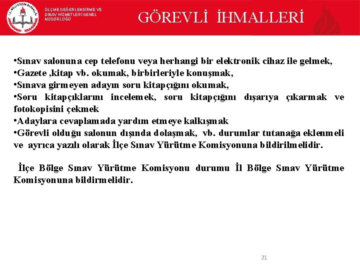 ÖLÇME DEĞERLENDİRME VE SINAV HİZMETLERİ GENEL MÜDÜRLÜĞÜ GÖREVLİ İHMALLERİ • Sınav salonuna cep telefonu