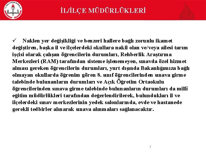 İL/İLÇE MÜDÜRLÜKLERİ Naklen yer değişikliği ve benzeri hallere bağlı zorunlu ikamet değiştiren, başka il