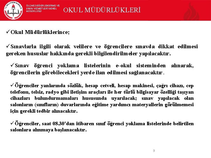 ÖLÇME DEĞERLENDİRME VE SINAV HİZMETLERİ GENEL MÜDÜRLÜĞÜ OKUL MÜDÜRLÜKLERİ Okul Müdürlüklerince; Sınavlarla ilgili olarak