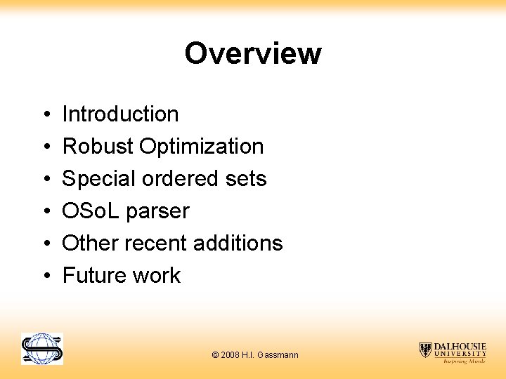 Overview • • • Introduction Robust Optimization Special ordered sets OSo. L parser Other