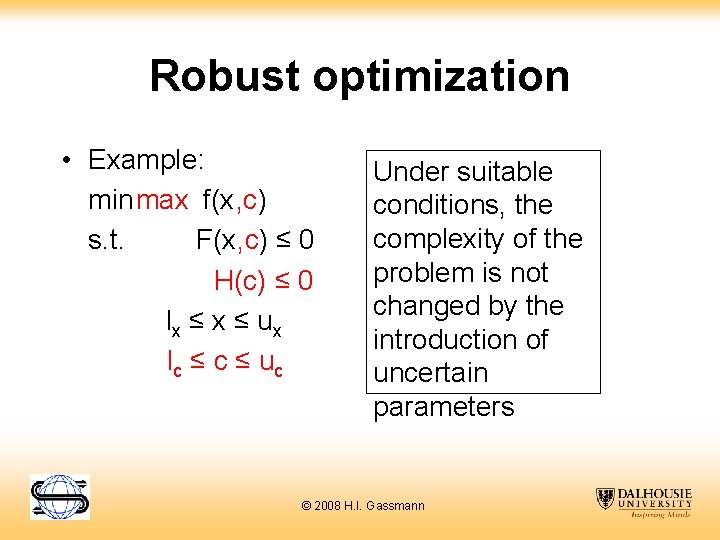 Robust optimization • Example: min max f(x , c) s. t. F(x , c)