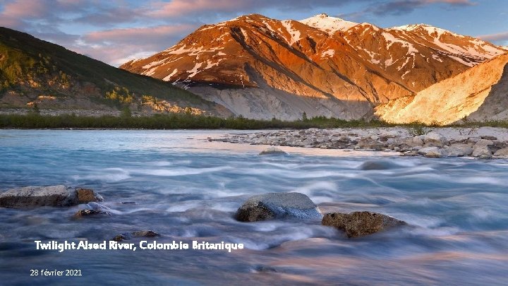 Twilight Alsed River, Colombie Britanique 28 février 2021 