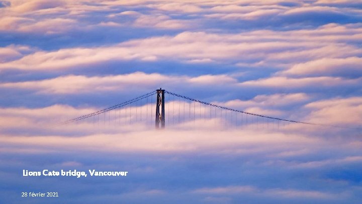 Lions Cate bridge, Vancouver 28 février 2021 