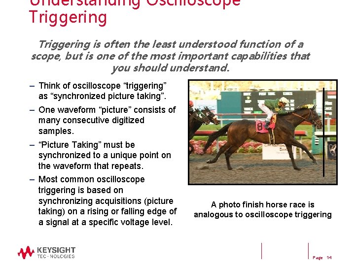 Understanding Oscilloscope Triggering is often the least understood function of a scope, but is