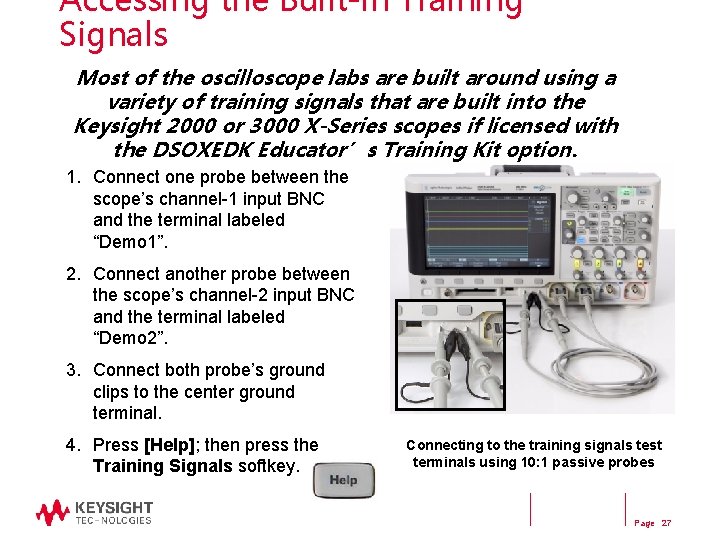 Accessing the Built-in Training Signals Most of the oscilloscope labs are built around using