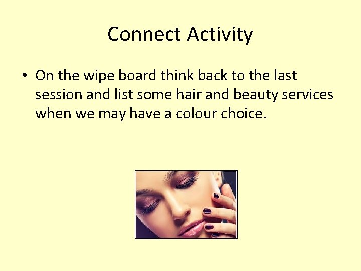 Connect Activity • On the wipe board think back to the last session and