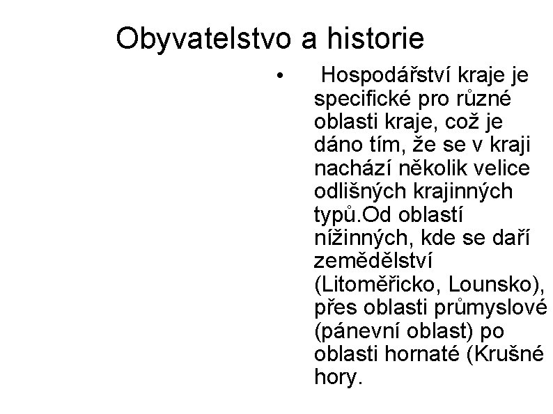 Obyvatelstvo a historie • Hospodářství kraje je specifické pro různé oblasti kraje, což je