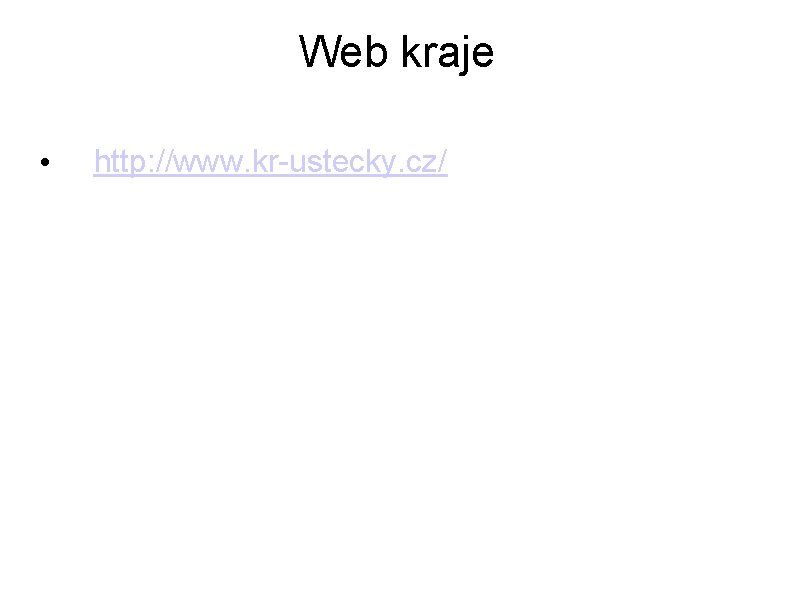 Web kraje • http: //www. kr-ustecky. cz/ 