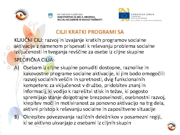 CILJI KRATKI PROGRAMI SA KLJUČNI CILJ: razvoj in izvajanje kratkih programov socialne aktivacije z