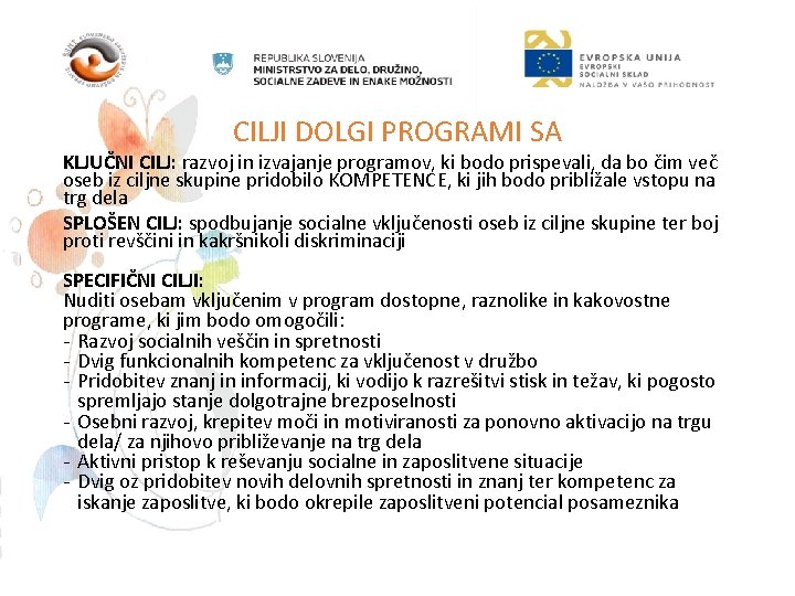 CILJI DOLGI PROGRAMI SA KLJUČNI CILJ: razvoj in izvajanje programov, ki bodo prispevali, da