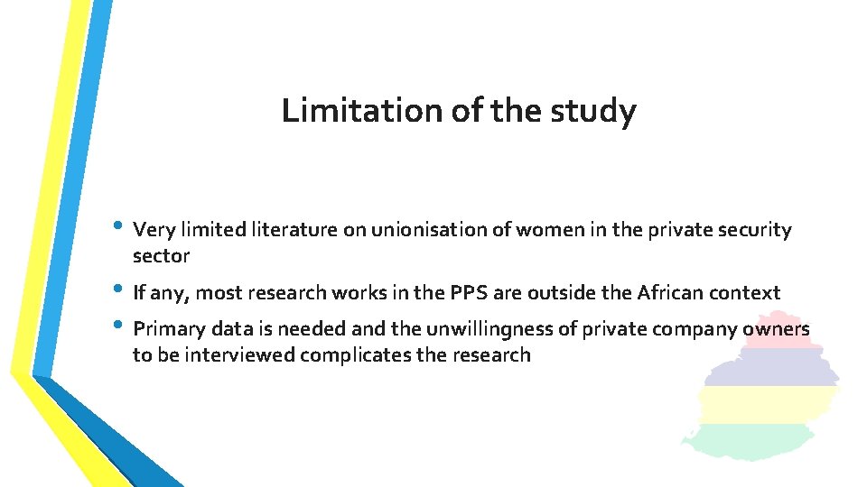 Limitation of the study • Very limited literature on unionisation of women in the