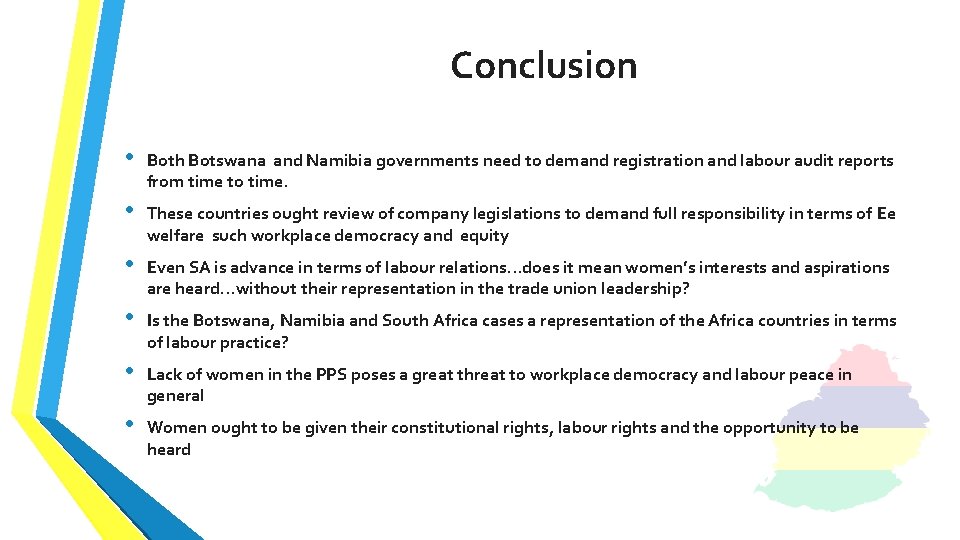 Conclusion • Both Botswana and Namibia governments need to demand registration and labour audit