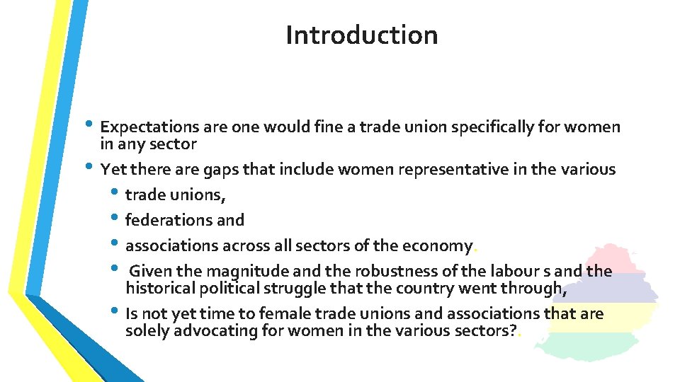 Introduction • Expectations are one would fine a trade union specifically for women •