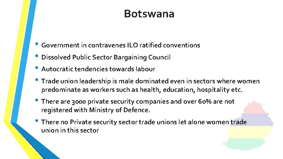 Botswana • Government in contravenes ILO ratified conventions • Dissolved Public Sector Bargaining Council