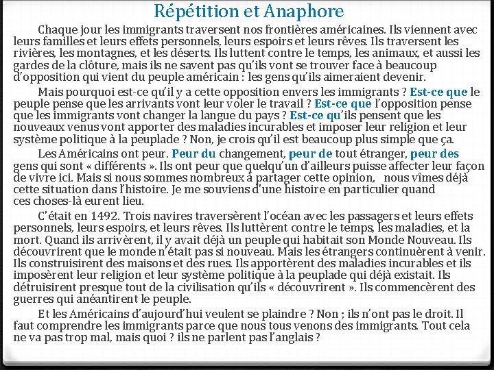 Répétition et Anaphore Chaque jour les immigrants traversent nos frontières américaines. Ils viennent avec