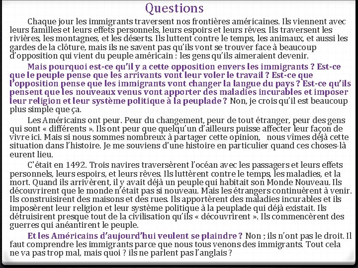 Questions Chaque jour les immigrants traversent nos frontières américaines. Ils viennent avec leurs familles