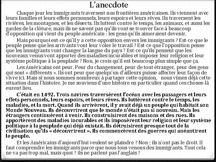 L’anecdote Chaque jour les immigrants traversent nos frontières américaines. Ils viennent avec leurs familles