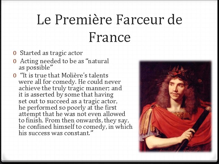 Le Première Farceur de France 0 Started as tragic actor 0 Acting needed to