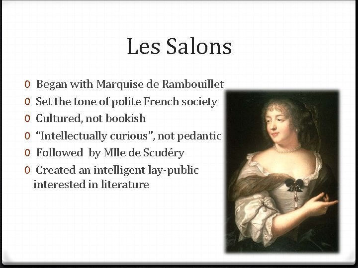 Les Salons 0 Began with Marquise de Rambouillet 0 Set the tone of polite