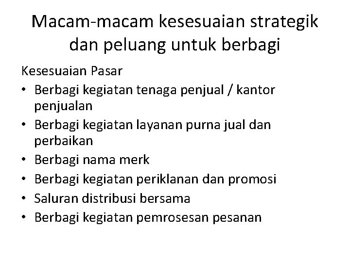 Macam-macam kesesuaian strategik dan peluang untuk berbagi Kesesuaian Pasar • Berbagi kegiatan tenaga penjual