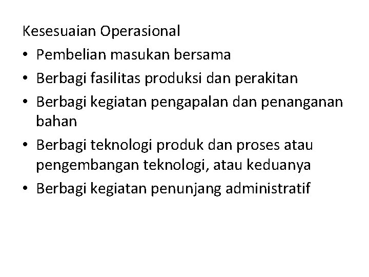 Kesesuaian Operasional • Pembelian masukan bersama • Berbagi fasilitas produksi dan perakitan • Berbagi