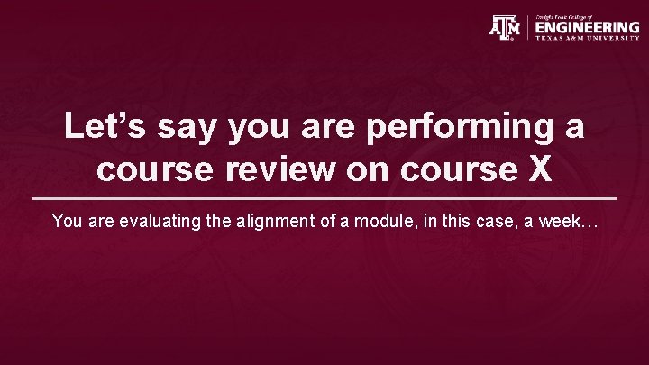 Let’s say you are performing a course review on course X You are evaluating